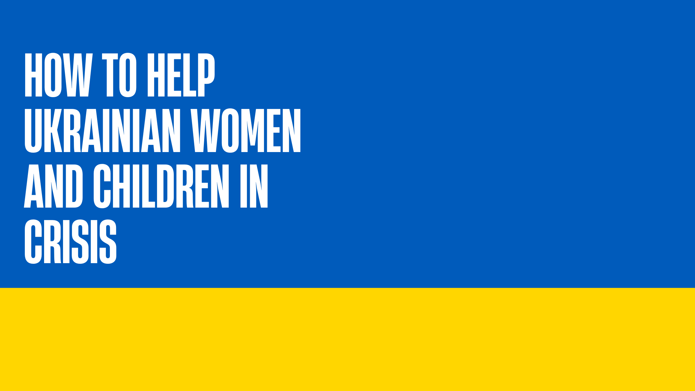 How to Help Ukrainian Women and Children in Crisis